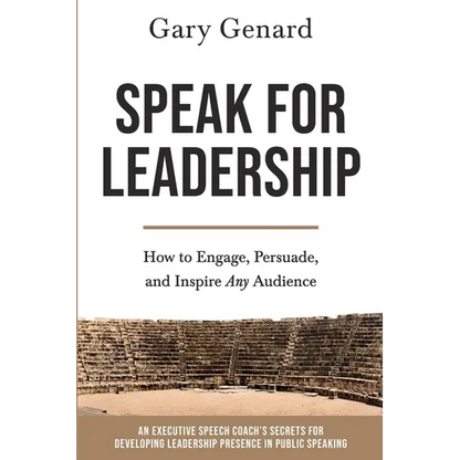 Speak for Leadership: How to Engage, Persuade, and Inspire Any Audience