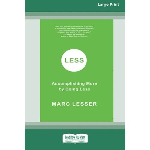 Less: Accomplishing More by Doing Less (16pt Large Print Edition)
