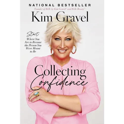 Collecting Confidence: Start Where You Are to Become the Person You Were Meant to Be