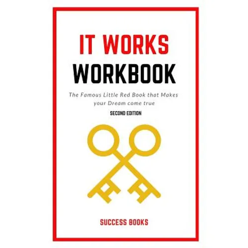 It Works Workbook: The Famous Little Red Book that Makes your Dream Come True Second Edition