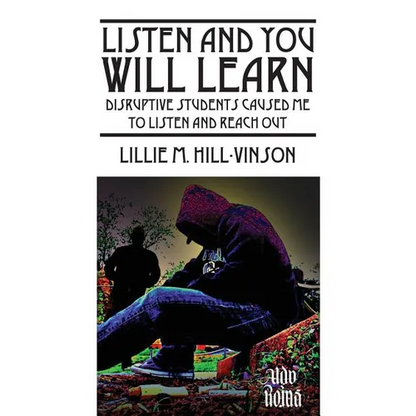 Listen and You Will Learn: Disruptive students caused me to listen and reach out - Paperback