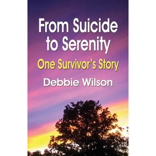 From Suicide to Serenity: One Survivor's Story