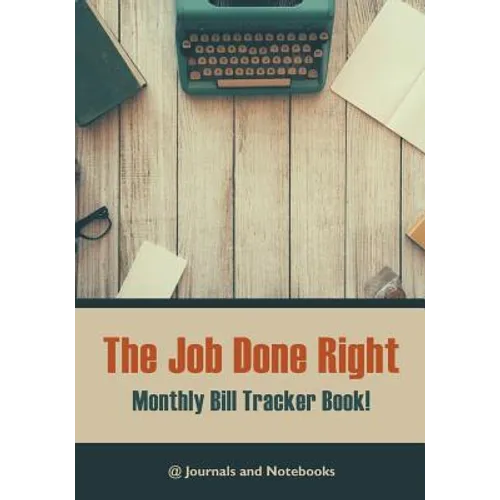The job done right, monthly bill tracker book!