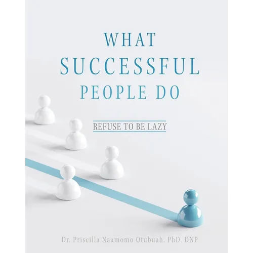 What Successful People Do: Refuse to be Lazy - Paperback
