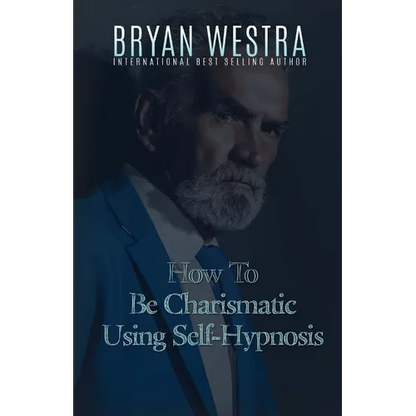 How To Be Charismatic Using Self-Hypnosis - Paperback
