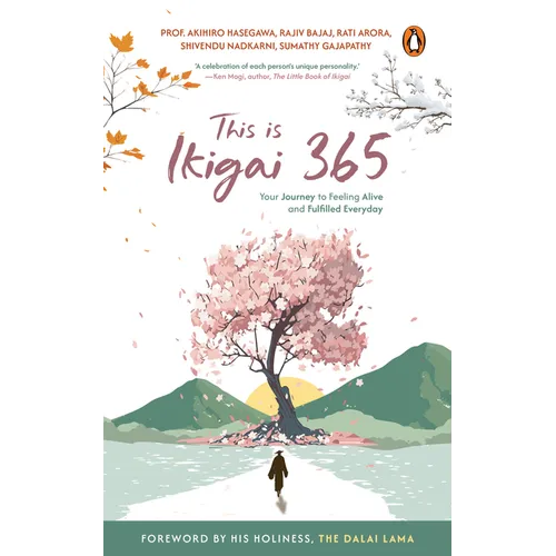 This is Ikigai 365: Your Journey to Feeling Alive and Fulfilled Everyday