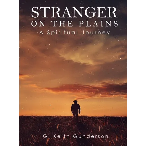 Stranger on the Plains: A Spiritual Journey