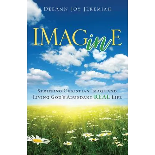 Imagine: Stripping Christian Image and Living God's Abundant Real Life