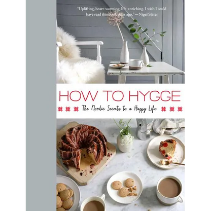 How to Hygge: The Nordic Secrets to a Happy Life - Hardcover