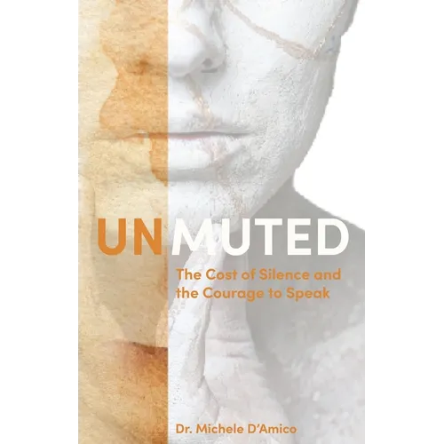 Unmuted: The Cost of Silence and the Courage to Speak
