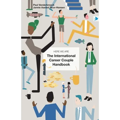 Here We Are: The International Career Couple Handbook