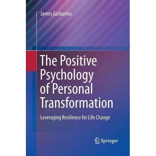 The Positive Psychology of Personal Transformation: Leveraging Resilience for Life Change