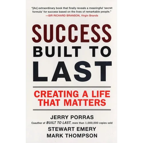 Success Built to Last: Creating a Life that Matters