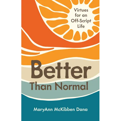 Better Than Normal: Virtues for an Off-Script Life