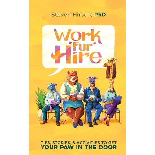 Work Fur Hire: Tips, Stories, & Activities To Get Your Paw In The Door