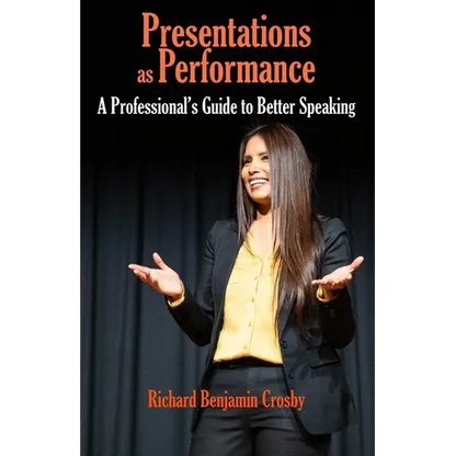 Presentations as Performance: A Professional's Guide to Better Speaking - Paperback
