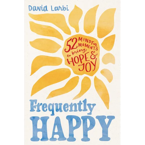 Frequently Happy: 52 Mindful Moments to Bring Hope and Joy