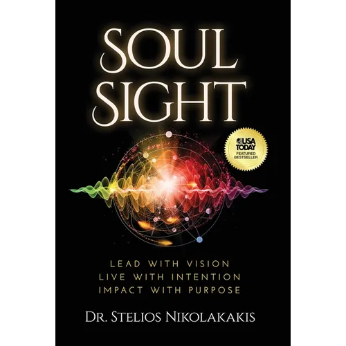 Soul Sight: Lead with vision. Live with intention. Impact with purpose.