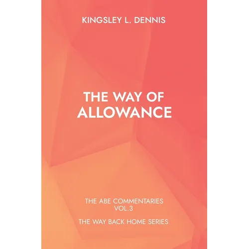 The Way of Allowance: The Abe Commentaries Vol.3