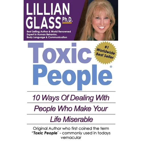 Toxic People: Toxic People: 10 Ways Of Dealing With People Who Make Your Life Miserable