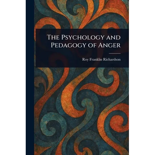 The Psychology and Pedagogy of Anger