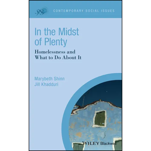 In the Midst of Plenty: Homelessness and What to Do about It