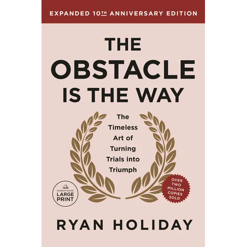 The Obstacle is the Way Expanded 10th Anniversary Edition: The Timeless Art of Turning Trials into Triumph