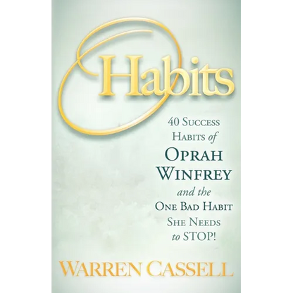 O'Habits: 40 Success Habits of Oprah Winfrey and the One Bad Habit She Needs to Stop!