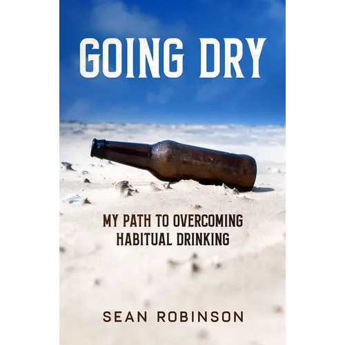 Going Dry: My Path to Overcoming Habitual Drinking