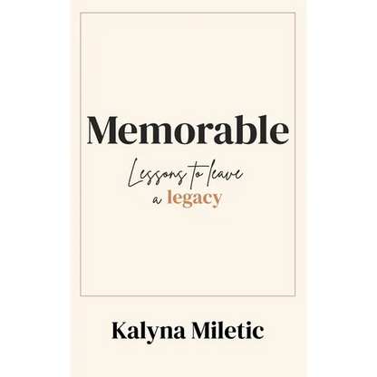 Memorable: Lessons to Leave a Legacy