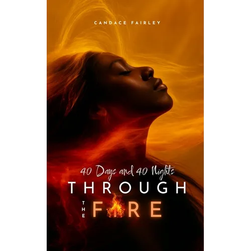Through the Fire: 40 Days and 40 Nights