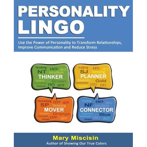 Personality Lingo: Use the Power of Personality to Transform Relationships, Improve Communication and Reduce Stress