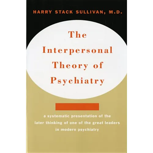 Interpersonal Theory of Psychiatry the Interpersonal Theory of Psychiatry