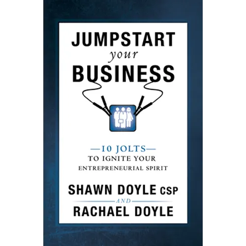Jumpstart Your Business: 10 Jolts to Ignite Your Entrepreneurial Spirit