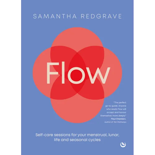 Flow: Self-Care Sessions for Your Menstrual, Lunar, Life and Seasonal Cycles