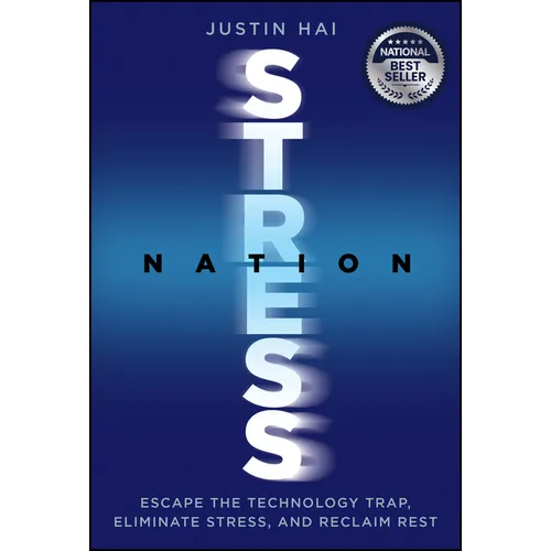 Stress Nation: Escape the Technology Trap, Eliminate Stress, and Reclaim Rest