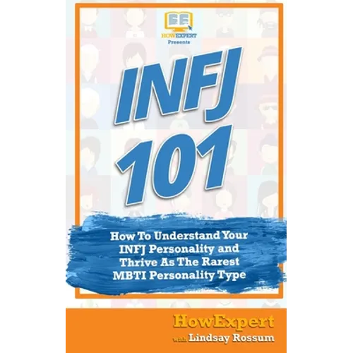 Infj 101: How to Understand Your INFJ Personality and Thrive as the Rarest MBTI Personality Type