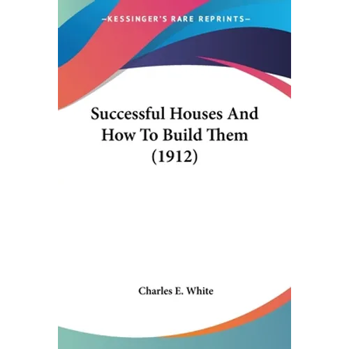 Successful Houses And How To Build Them (1912)