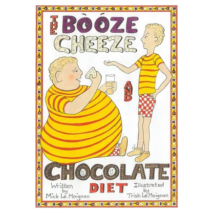 The Booze Cheese and Chocolate Diet: How to Lose Weight without Misery and How to Lower Cholesterol Levels without Statins - Paperback