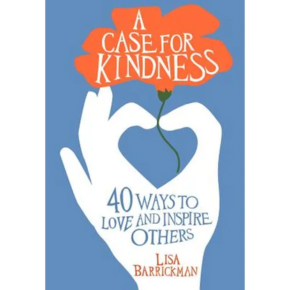 A Case for Kindness: 40 Ways to Love and Inspire Others - Paperback