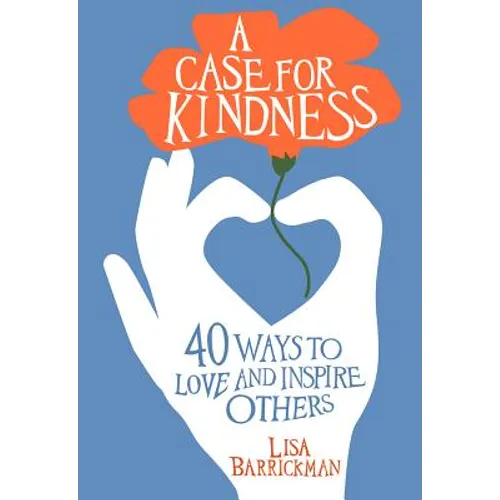 A Case for Kindness: 40 Ways to Love and Inspire Others - Paperback