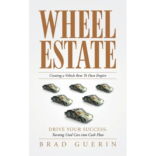 Wheel Estate: Creating a Vehicle Rent To Own Empire