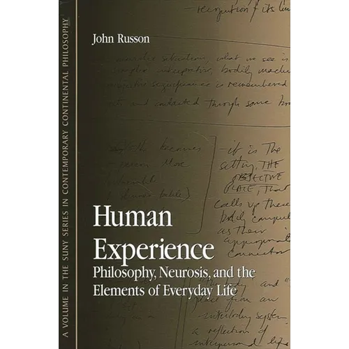 Human Experience: Philosophy, Neurosis, and the Elements of Everyday Life