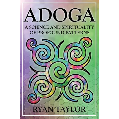 Adoga: A Science and Spirituality of Profound Patterns