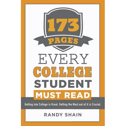 173 Pages Every College Student Must Read: Getting into college is great. Getting the most out of it is crucial. - Paperback