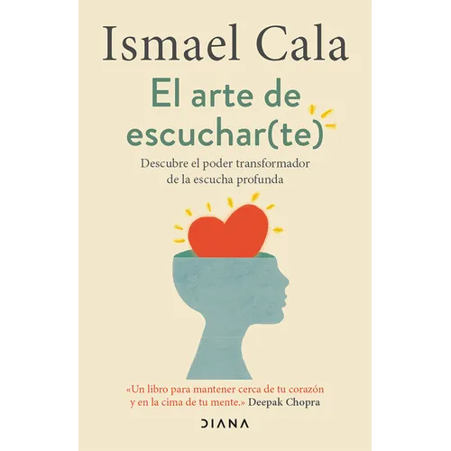 El Arte de Escuchar (Te): Descubre El Poder Transformador de la Escucha Profunda / The Art of Listening (to Yourself)