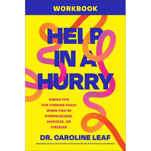 Help in a Hurry Workbook: Simple Tips for Finding Peace When You're Overwhelmed, Anxious, or Stressed