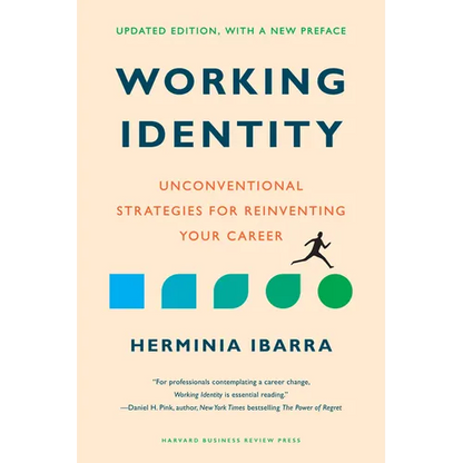 Working Identity, Updated Edition, with a New Preface: Unconventional Strategies for Reinventing Your Career