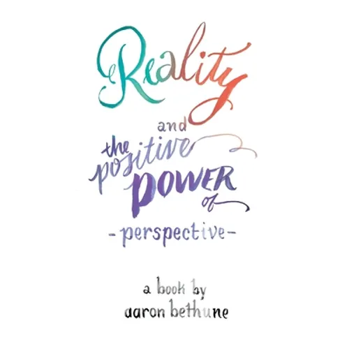 Reality and The Positive Power of Perspective