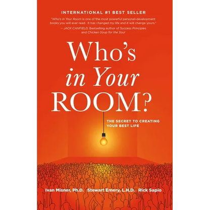 Who's in Your Room: The Secret to Creating Your Best Life